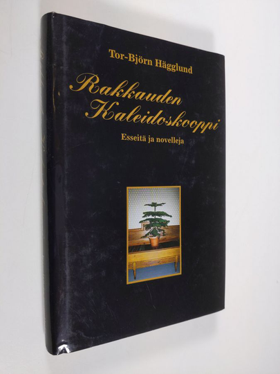Tor-Björn Hägglund : Rakkauden kaleidoskooppi : esseitä ja novelleja
