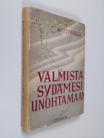 Matti Hälli : Valmista sydämesi unohtamaan