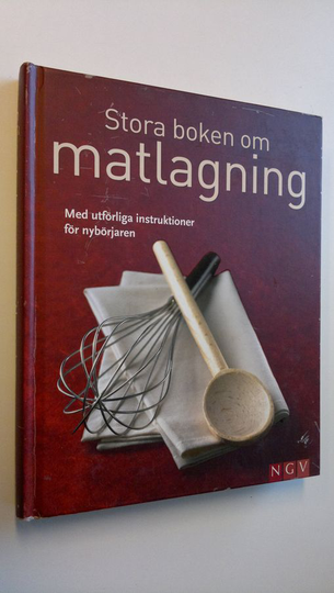 Anne Iburg : Stora boken om matlagning med utförliga instruktionen för nybörjaren