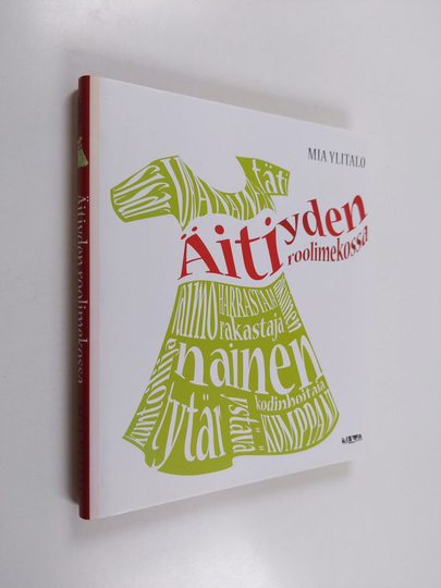 Mia Ylitalo : Äitiyden roolimekossa : ensikertalaisten äitien viisauksia ja epäviisauksia