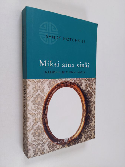 Sandy Hotchkiss : Miksi aina sinä : narsismin seitsemän syntiä