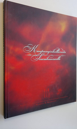 Markus H. Korhonen : Kaupunginkellarista seurahuoneelle : keveästi oululaisen kestikulttuurin vaihelta
