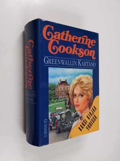 Catherine Cookson : Greenwallin kartanon piikatyttö ; Greenwallin kartanon valtiatar