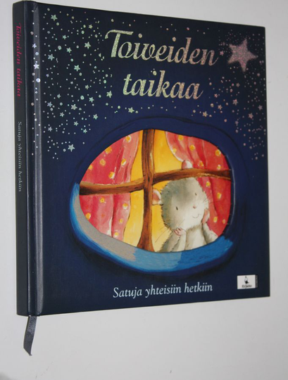 Heidi A. Laine (käännös) : Toiveiden taikaa : satuja yhteisiin hetkiin
