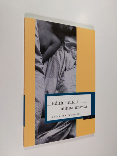 Katariina Vuorinen : Edith suuteli minua unessa