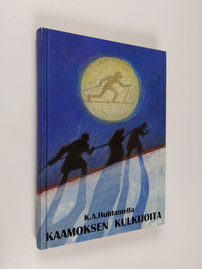 K. A. Huhtamella : Kaamoksen kulkijoita