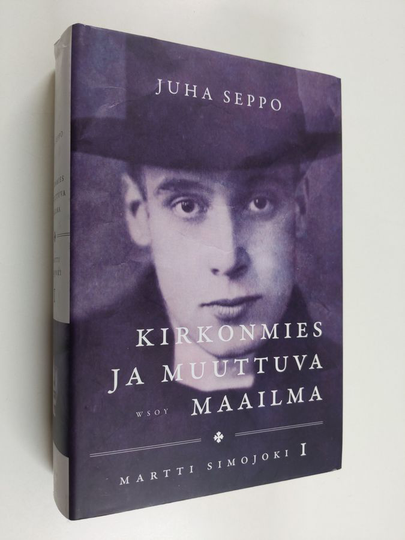 Juha Seppo : Martti Simojoki 1 : Kirkonmies ja muuttuva maailma