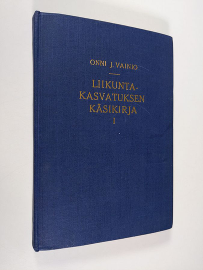 Onni Johannes Vainio : Liikuntakasvatuksen käsikirja 1