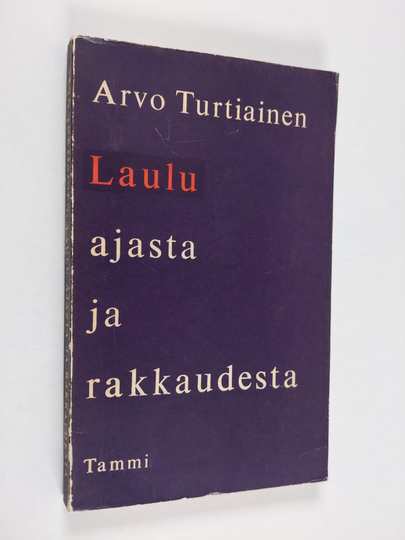 Arvo Turtiainen : Laulu ajasta ja rakkaudesta : valitut runot