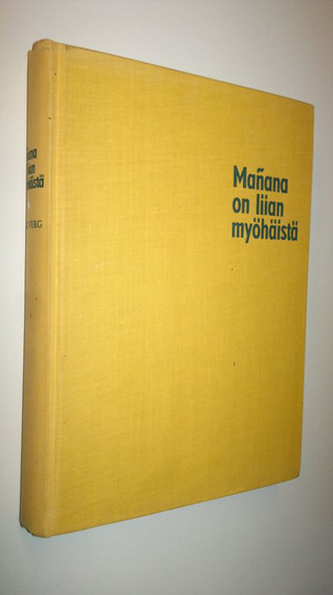 Erik Verg : Manana on liian myöhäistä : kaksitoista uutta maailmaa Karibian meren ympärillä : 24 mustavalkoista ja 8 värikuvasivua sekä kartta