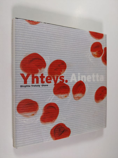 Birgitta Trotzig : Yhteys ; Ainetta : proosarunoja