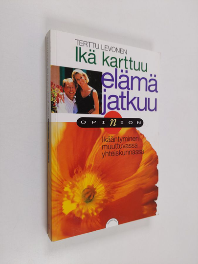 Terttu Levonen : Ikä karttuu, elämä jatkuu : ikääntyminen muuttuvassa yhteiskunnassa