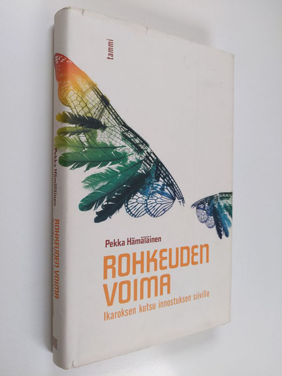 Pekka Hämäläinen : Rohkeuden voima : Ikaroksen kutsu innostuksen siiville