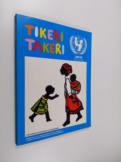 Tikeri takeri : leikki-ikäisen kuvalukemisto ja monitouhukirja = bildläsning och mångsysselbok för barn i lekåldern = a picture, drawing and ...