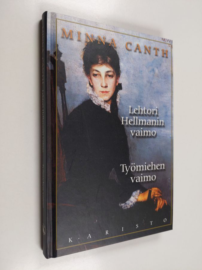 Minna Canth : Lehtori Hellmanin vaimo ; Työmiehen vaimo