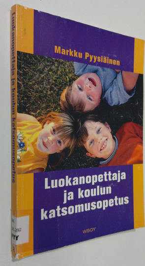 Markku Pyysiäinen : Luokanopettaja ja koulun katsomusopetus : luokanopettajien kokemukset ja käsitykset uskonnonopetuksen, elämänkatsomustiedon ja ...