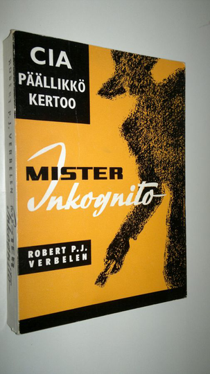Robert P. J. Verbelen : Mister Inkognito = (Mr Tuntematon) : Mestarivakooja työssä