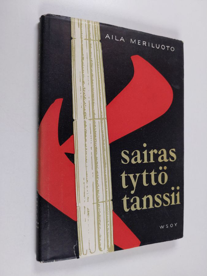 Aila Meriluoto : Sairas tyttö tanssii : runoja