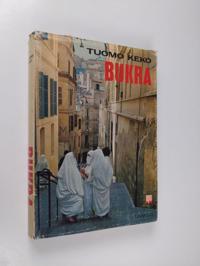 Tuomo Keko : Bukra : näkymiä Lähi-idästä
