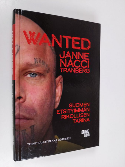 Janne Tranberg : Wanted : Suomen etsityimmän rikollisen tarina