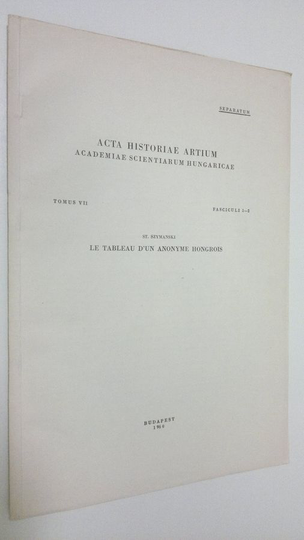 St. Szymanski : Le Tableau d'un anonyme Hongrois : Acta historiae artium - Academiae Scientiarum Hungaricae - tomus VII, fasciculi 1-2