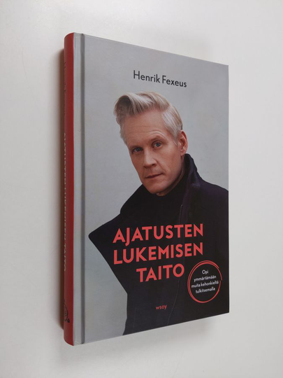 Henrik Fexeus : Ajatusten lukemisen taito : opi ymmärtämään muita kehonkieltä tulkitsemalla