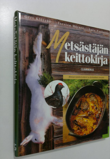Gert Klötzke : Metsästäjän keittokirja : riistan käsittelyohjeet ja herkulliset reseptit