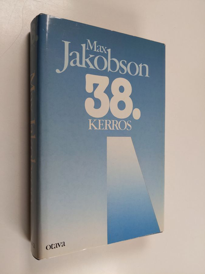 Max Jakobson : 38. kerros : havaintoja ja muistiinpanoja vuosilta 1965-1971