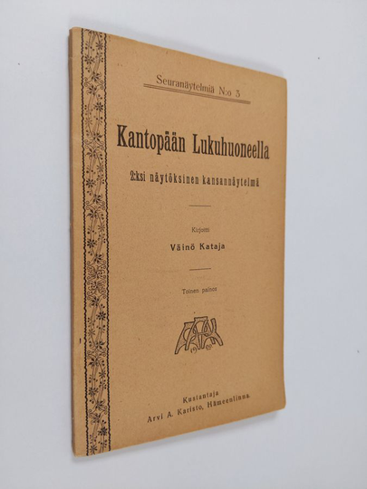 Väinö Kataja : Kantopään lukuhuoneella : 2-näytöksinen kansannäytelmä