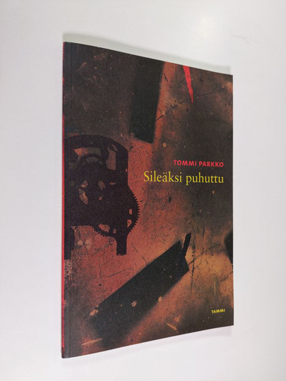 Tommi Parkko : Sileäksi puhuttu