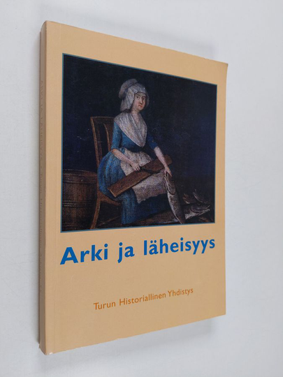 Arki ja läheisyys : juhlakirja Ulla Heinon täyttäessä 60 vuotta