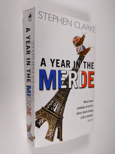 Stephen Clarke : A Year in the Merde