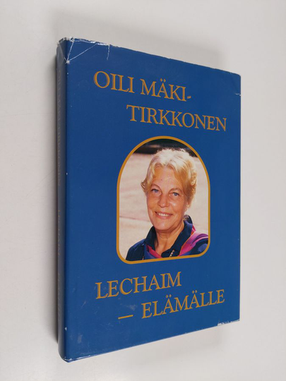 Oili Mäki-Tirkkonen : Lechaim - elämälle : muistelen