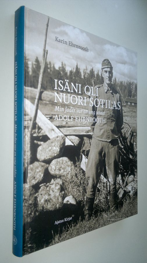 Karin Ehrnrooth : Isäni oli nuori sotilas : Adolf Ehrnrooth