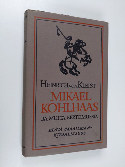 Heinrich von Kleist : Mikael Kohlhaas ja muita kertomuksia