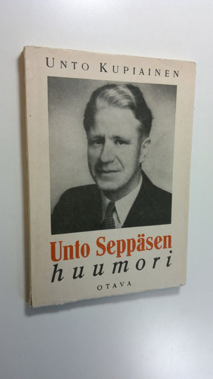 Unto Kupiainen : Unto Seppäsen huumori, kirjallinen tutkimus