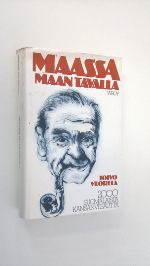 Toivo Vuorela (valik.) : Maassa maan tavalla : 2000 suomalaista kansanviisautta