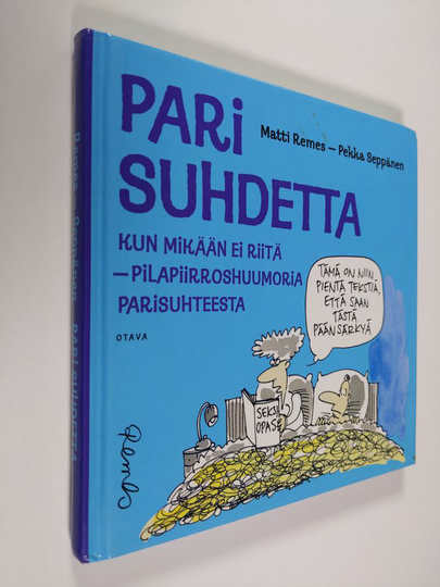 Matti Remes : Pari suhdetta : kun mikään ei riitä : pilapiirroshuumoria parisuhteesta