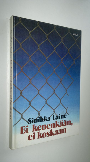 Sinikka Laine : Ei kenenkään, ei koskaan
