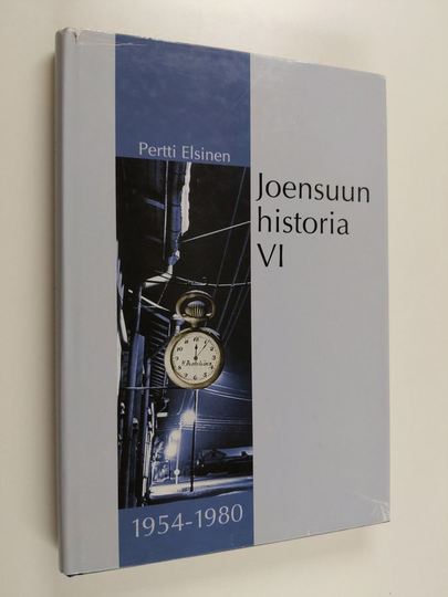 Pertti Elsinen : Joensuun historia VI : Vuodet 1954-1980