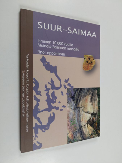 Suur-Saimaa : ihminen 10000 vuotta Muinais-Saimaan rannoilla