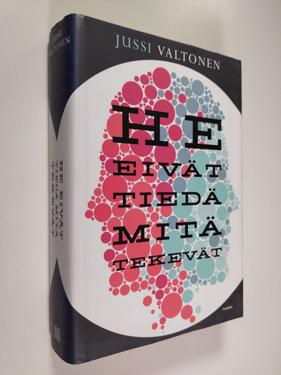 Jussi Valtonen : He eivät tiedä mitä tekevät