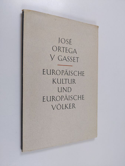 Jose Ortega y Gasset : Europäische Kultur und europäische Völker