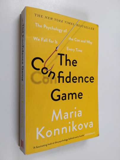 Maria Konnikova : The confidence game : the psychology of the con and why we fall for it every time
