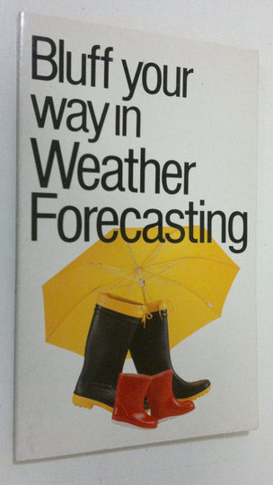 David Milsted : Bluff Your Way in Weather Forecasting