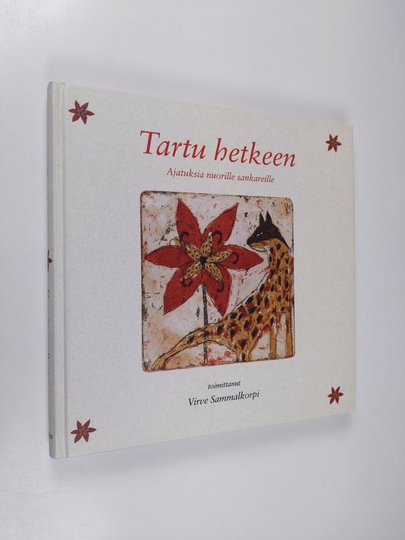 Virve Sammalkorpi (toim.) : Tartu hetkeen : ajatuksia nuorille sankareille