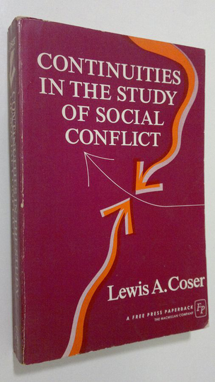 Lewis A. Coser : Continuities in the study of Social Conflict