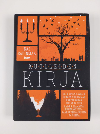 Kai Sadinmaa : Kuolleiden kirja : Eli kuinka kävelin Suomen suurimman hautausmaan halki ja opin kaiken elämästä, hautaamisesta, rakkaudenkaipuusta ja