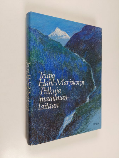 Teuvo Hahl-Marjokorpi : Polkuja maailmanlaitaan : valitut tarinat