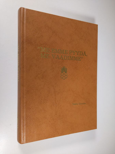 Teemu Oinonen : "Me emme pyydä me vaadimme" : Suomen elintarviketyöläisten liitto, SEL r.y:n historia 1905-1980